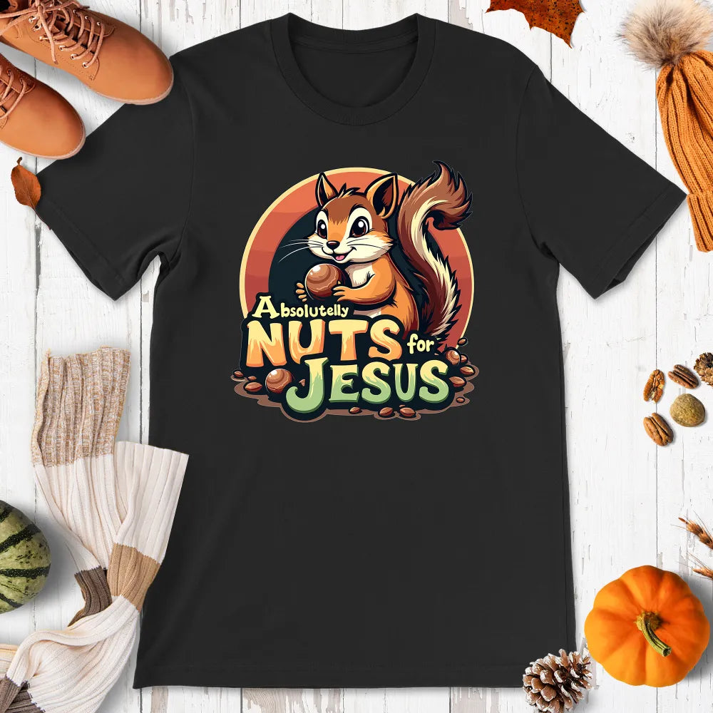 Absolutely Nuts For Jesus Shirt