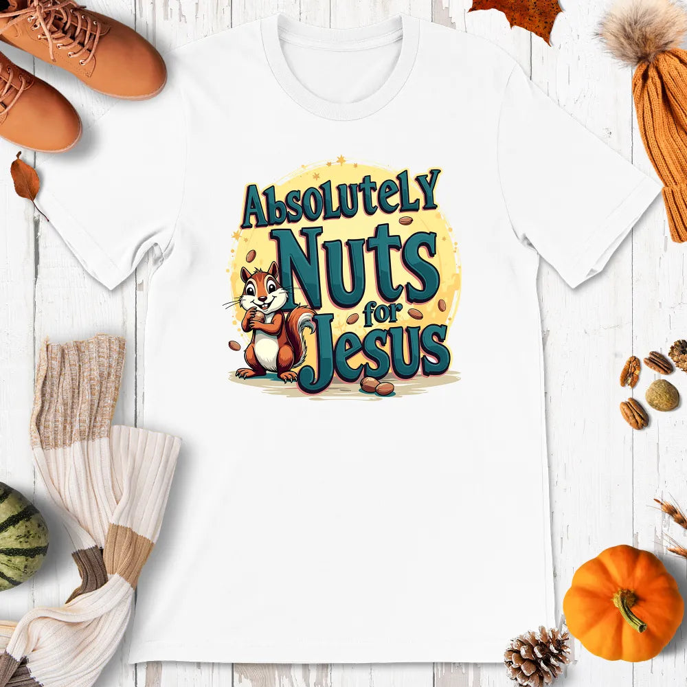 Absolutely Nuts For Jesus Shirt