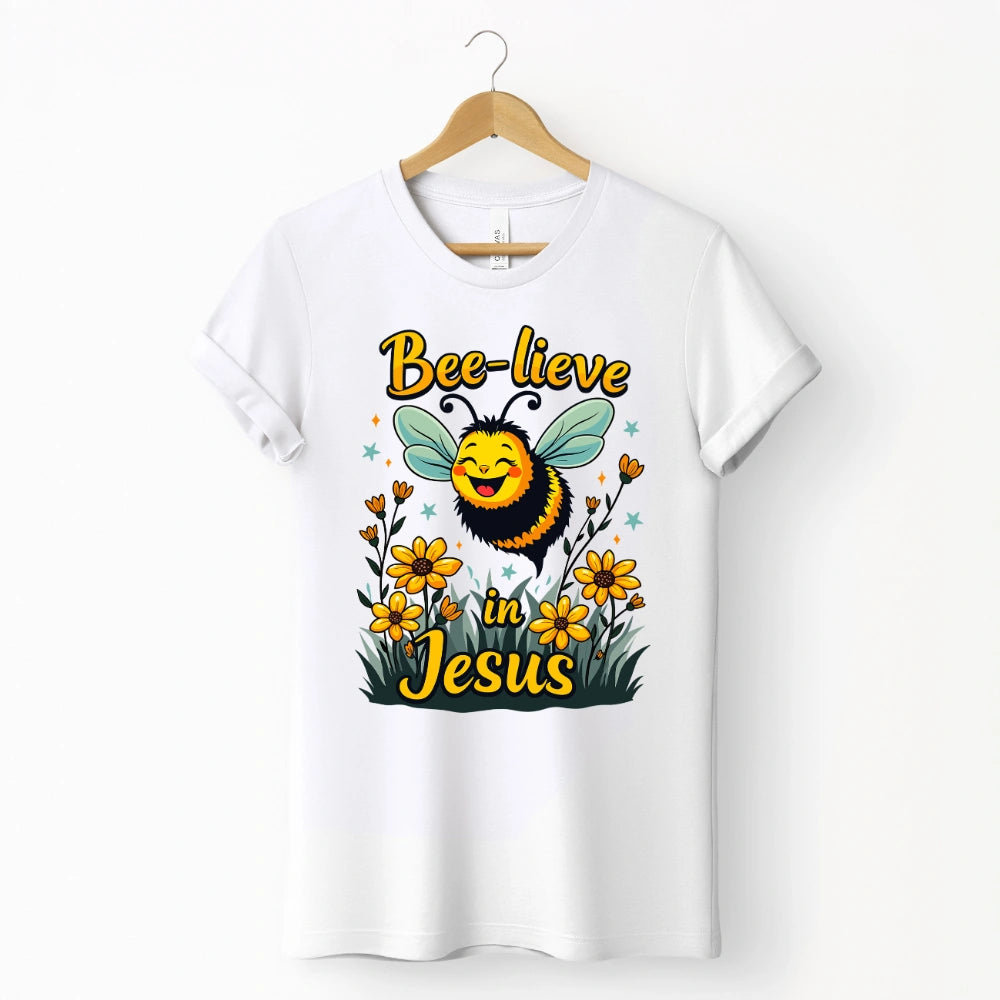 Bee-lieve in Jesus Shirt