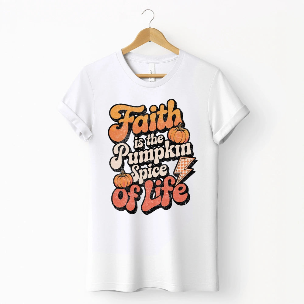 Faith Is The Pumpkin Spice Of Life Shirt