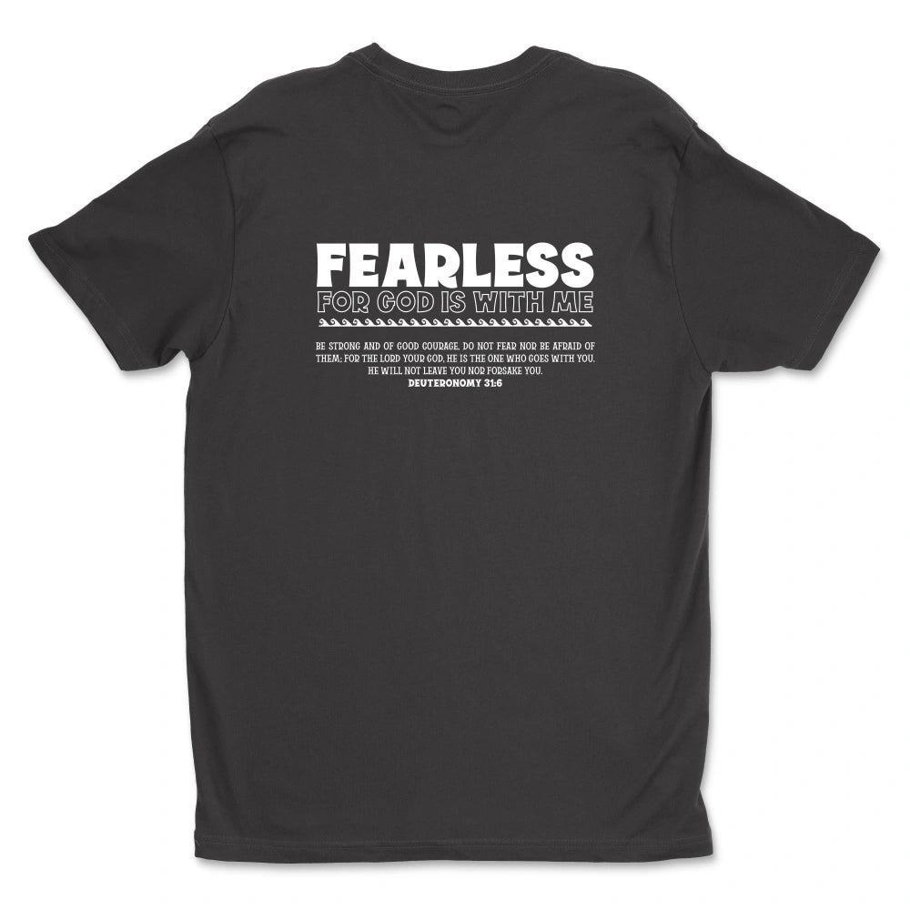 Be Still and Know Fearless Shirt: Black with white text that reads "fearless for God is with me" above a Bible verse, Isaiah 41:10, on the back.