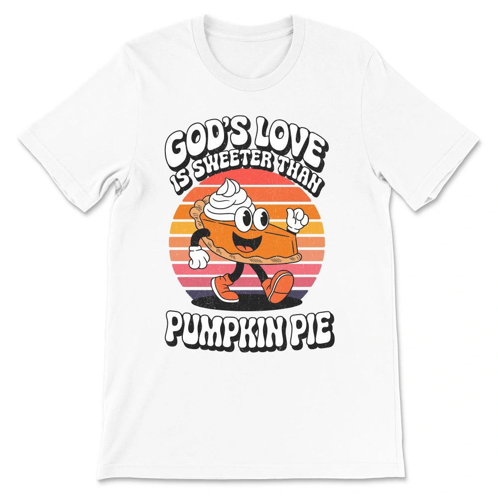 God's Love Is Sweeter Than Pumpkin Pie Shirt