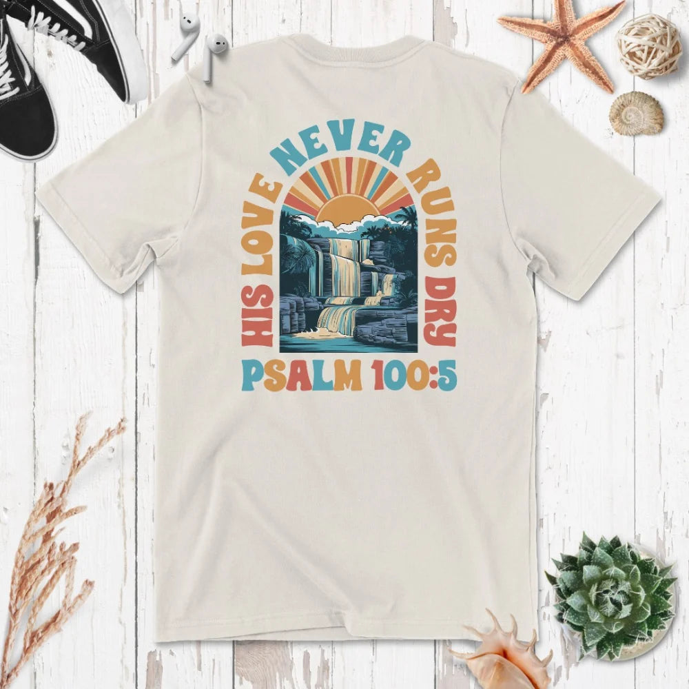 His Love Never Runs Dry Shirt