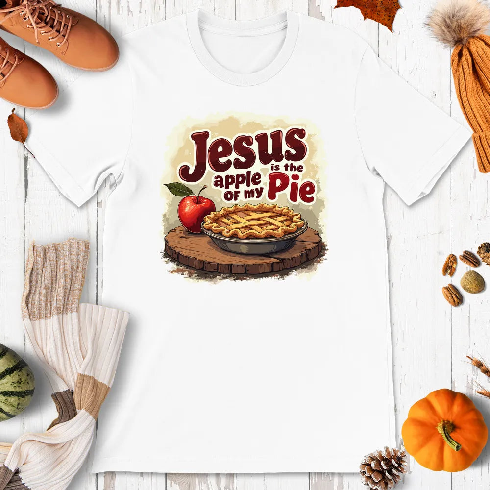 Jesus Is The Apple of my Pie Shirt