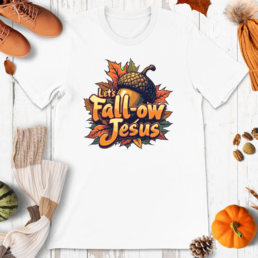 Let's Fall-ow Jesus Shirt