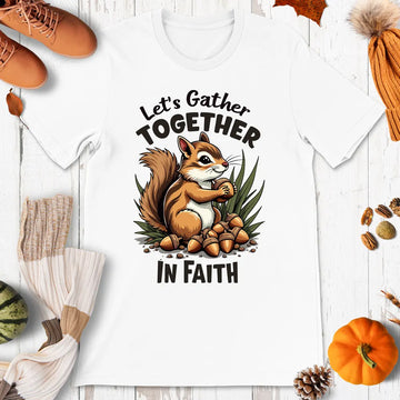 Let's Gather Together In Faith Shirt