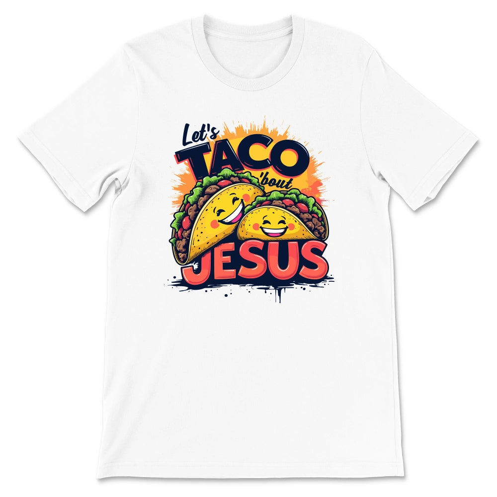 Let's Taco 'Bout Jesus Shirt