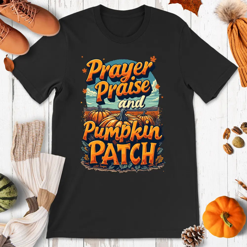 Prayer, Praise, Pumpkin Patch Shirt