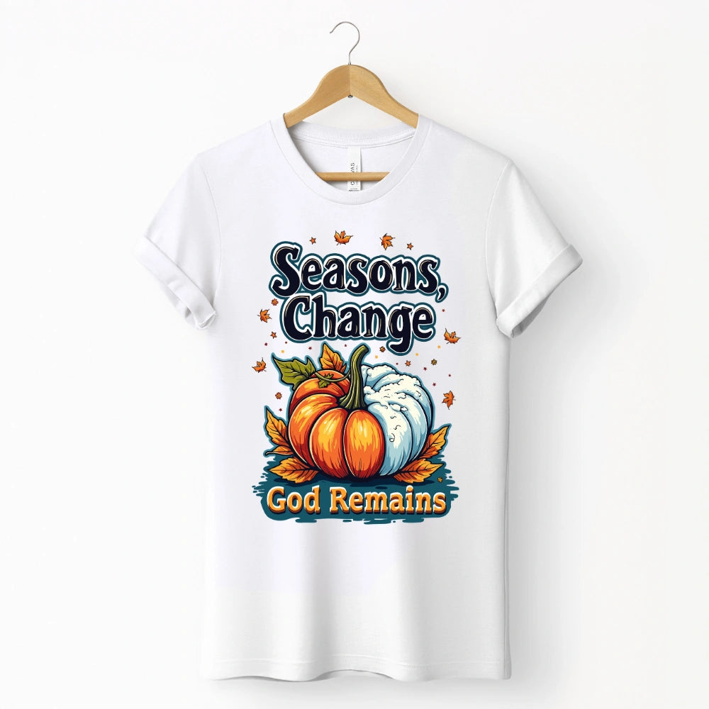 Seasons Change, God Remains Shirt